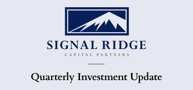Signal Ridge Capital Partners – Quarterly Investment Update